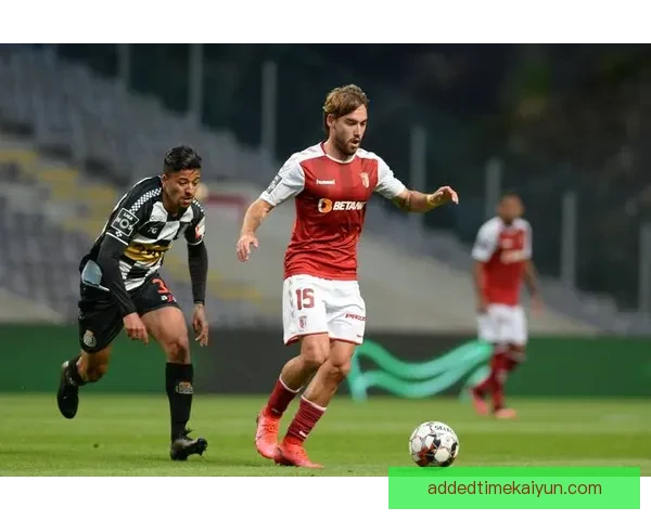 布拉加本赛季技术统计表现稳健，攻防数据持续提升